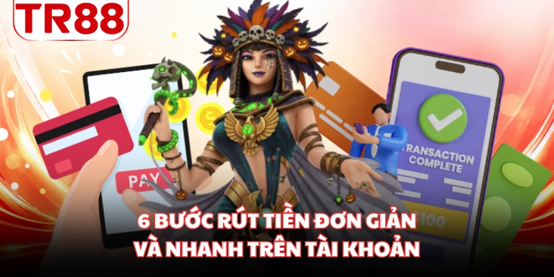 6 bước rút tiền đơn giản và nhanh trên tài khoản