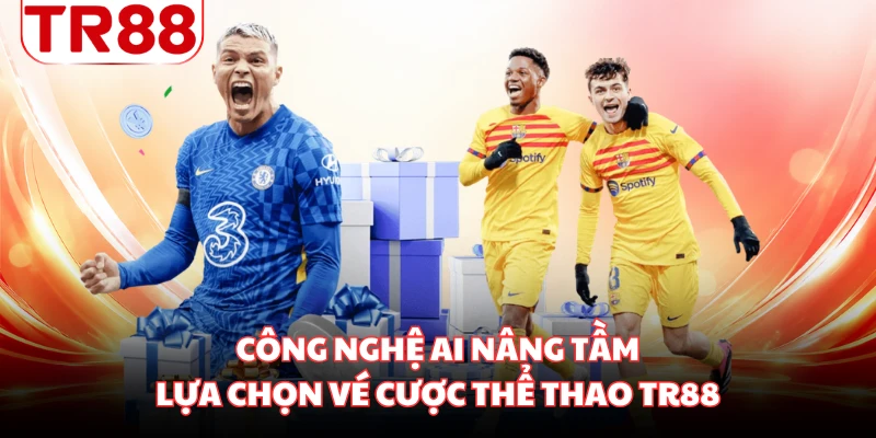Công nghệ AI nâng tầm lựa chọn vé cược thể thao TR88