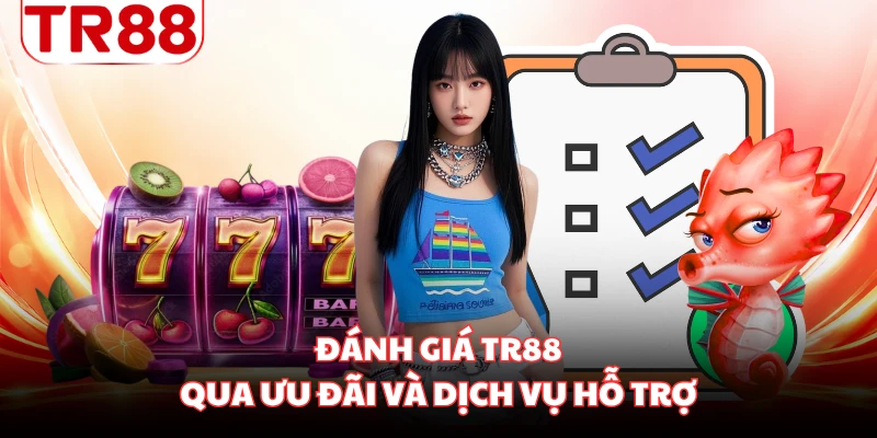 Đánh giá TR88 qua ưu đãi và dịch vụ hỗ trợ