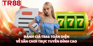 Đánh Giá TR88 Toàn Diện Về Sân Chơi Trực Tuyến Đỉnh Cao