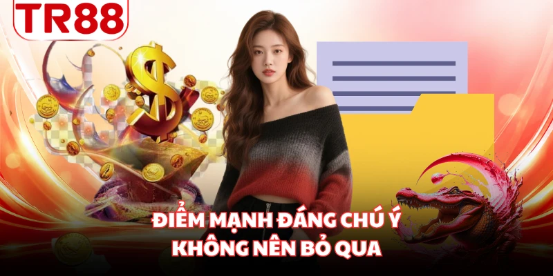 Điểm mạnh đáng chú ý không nên bỏ qua