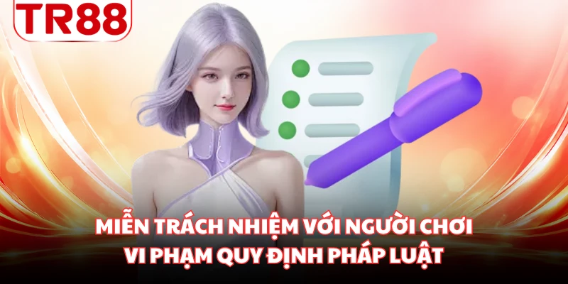 Miễn trách nhiệm với người chơi vi phạm quy định pháp luật