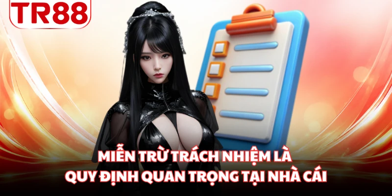 Miễn trừ trách nhiệm là quy định quan trọng tại nhà cái