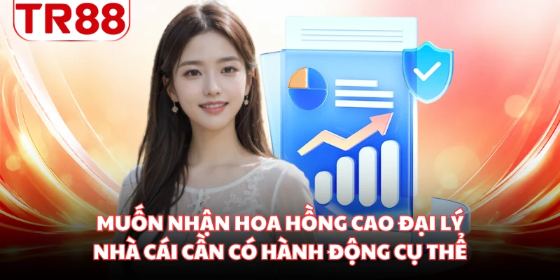 Muốn nhận hoa hồng cao đại lý nhà cái cần có hành động cụ thể