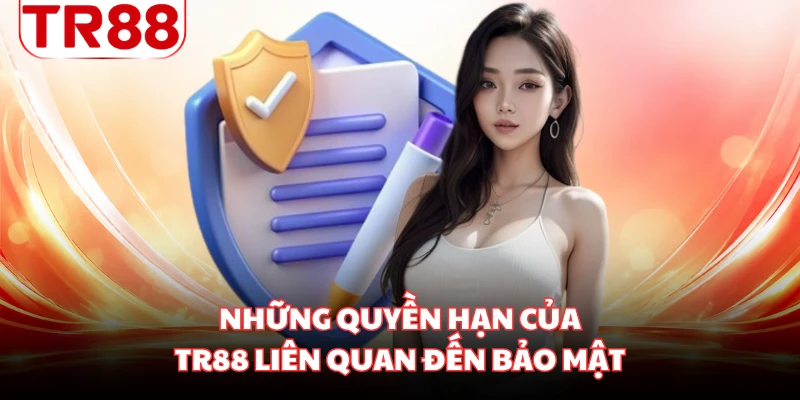 Những quyền hạn của TR88 liên quan đến bảo mật