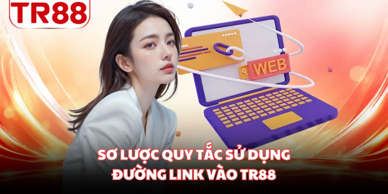 Sơ lược quy tắc sử dụng đường link vào TR88