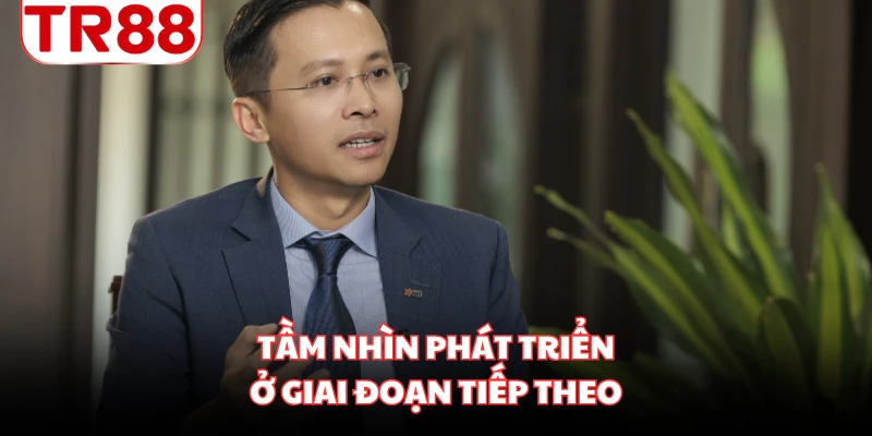 Tầm nhìn phát triển ở giai đoạn tiếp theo