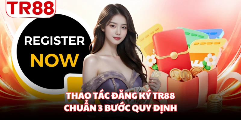 Thao tác đăng ký TR88 chuẩn 3 bước quy định