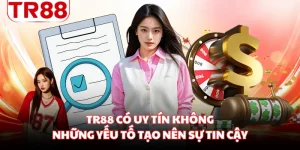 TR88 Có Uy Tín Không - Những Yếu Tố Tạo Nên Sự Tin Cậy