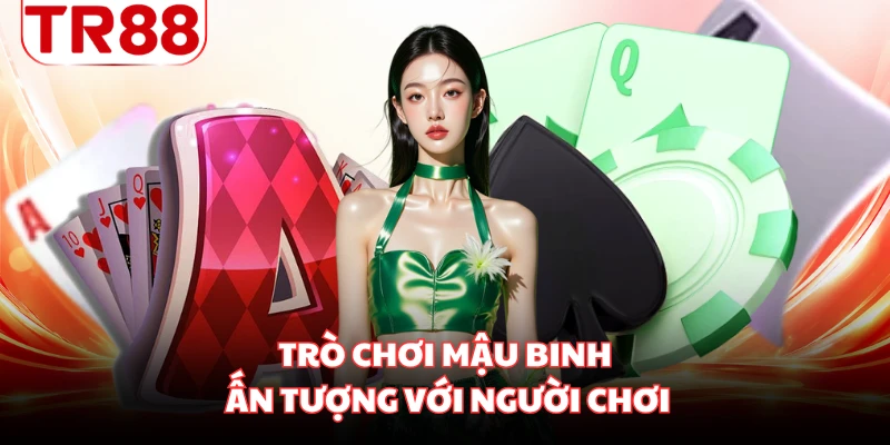 Trò chơi Mậu Binh ấn tượng với người chơi