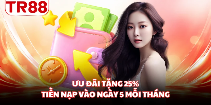 Ưu đãi tặng 25% tiền nạp vào ngày 5 mỗi tháng