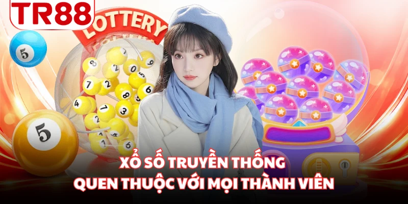 Xổ số truyền thống quen thuộc với mọi thành viên